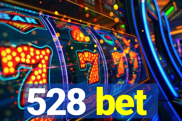 528 bet